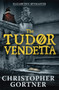 The Tudor Vendetta by Christopher Gortner - Paperback