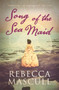 Song of the Sea Maid by Rebecca Mascull - Paperback