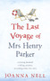 The Last Voyage of Mrs Henry Parker : An unforgettable love story from the author of Kindle bestseller THE SINGLE LADIES OF JACARANDA RETIREMENT VILLAGE by Joanna Nell - Hardback