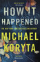 How it Happened by Michael Koryta - Hardback