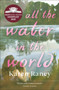 All the Water in the World : Shortlisted for the COSTA First Novel Award by Karen Raney - Paperback