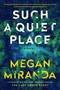 Such a Quiet Place : A Novel by Megan Miranda - Paperback