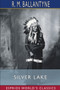 Silver Lake (Esprios Classics) by Robert Michael Ballantyne - Paperback