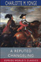 A Reputed Changeling (Esprios Classics) : or, Three Seventh Years Two Centuries Ago by Charlotte M Yonge - Paperback