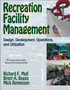 Recreation Facility Management : Design, Development, Operations and Utilization by Richard F. Mull - Paperback