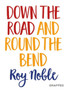 Down the Road and Round the Bend by Roy OBE Noble - Paperback
