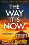 The Way It Is Now : a totally gripping and unputdownable Australian crime thriller by Garry Disher - Hardback