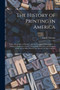 The History of Printing in America : With a Biography of Printers, and an Account of Newspapers: to Which is Prefixed a Concise View of the Discovery and Progress of the Art in Other Parts of the Worl by Isaiah 1749-1831 Thomas - Paperback