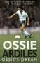 Ossie's Dream : My Autobiography by Ossie Ardiles - Paperback