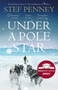 Under a Pole Star : Shortlisted for the 2017 Costa Novel Award by Stef Penney - Paperback