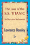 The Loss of the SS. Titanic by Lawrence Beesley - Hardback