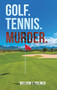 GOLF TENNIS MURDER by WILLIAM J. PALMER - Hardback
