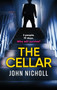 The Cellar : The shocking, addictive psychological thriller from John Nicholl by John Nicholl - Hardback