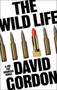 The Wild Life by David Gordon - Hardback