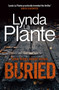 Buried : The thrilling new crime series introducing Detective Jack Warr by Lynda La Plante - Hardback