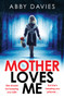 Mother Loves Me by Abby Davies - Paperback