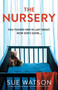 The Nursery : An absolutely gripping and unputdownable psychological thriller by Sue Watson - Paperback