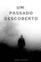 Um Passado Descoberto by Thiago Aguero - Paperback