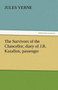 The Survivors of the Chancellor, Diary of J.R. Kazallon, Passenger by Jules Verne - Paperback