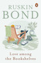 Love Among the Bookshelves by Ruskin Bond - Paperback