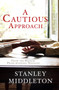 A Cautious Approach by Stanley Middleton - Hardback