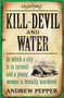 Kill-Devil And Water : From the author of The Last Days of Newgate by Andrew Pepper - Paperback