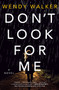 Don't Look for Me : A Novel by Wendy Walker - Paperback