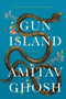 Gun Island : A Novel by Amitav Ghosh - Hardback