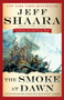 The Smoke at Dawn : A Novel of the Civil War : 3 by Jeff Shaara - Paperback