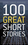 One Hundred Great Short Stories by James Daley - Paperback