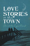Love Stories in this Town by Amanda Eyre Ward - Paperback