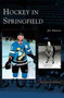 Hockey in Springfield by Jim Mancuso - Hardback