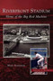 Riverfront Stadium : Home of the Big Red Machine by Mike Shannon - Hardback