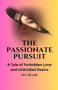 The Passionate Pursuit : A Tale of Forbidden Love and Unbridled Desire by Ivy Blair - Paperback