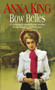 Bow Belles by Anna King - Paperback