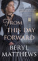 From this Day Forward by Beryl Matthews - Hardback