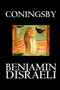 Coningsby by Benjamin Disraeli, Fiction, Classics, Psychological by Earl of Beaconsfield Benjamin Ear Disraeli - Paperback
