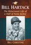 Bill Hartack : The Bittersweet Life of a Hall of Fame Jockey by Bill Christine - Paperback