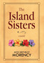 The Island Sisters by Micki Berthelot Morency - Hardback