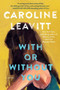 With or Without You : A Novel by Caroline Leavitt - Paperback