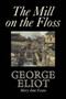 The Mill on the Floss by George Eliot, Fiction, Classics by George Eliot - Hardback