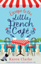 Escape to the Little French Cafe : A Laugh Out Loud Romantic Comedy to Fall in Love with by Karen Clarke - Paperback