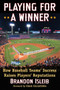 Playing for a Winner : How Baseball Teams' Success Raises Players' Reputations by Brandon Isleib - Paperback