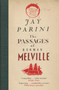 The Passages of Herman Melville by Jay Parini - Paperback
