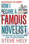 How I Became a Famous Novelist by Steve Hely - Paperback
