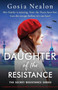 Daughter of the Resistance : A completely heartbreaking and addictive World War Two historical fiction novel : 3 by Gosia Nealon - Paperback