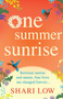 One Summer Sunrise : An uplifting escapist read from bestselling author Shari Low by Shari Low - Paperback