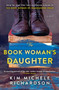 The Book Woman's Daughter : A Novel by Kim Michele Richardson - Hardback
