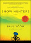 Snow Hunters : A Novel by Paul Yoon - Paperback
