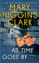 As Time Goes By : A Novel by Mary Higgins Clark - Paperback